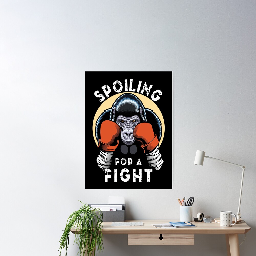 Spoiling For A Fight, Boxing Gorilla Poster for Sale by TMBTM