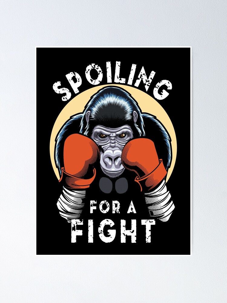 Spoiling For A Fight, Boxing Gorilla Poster for Sale by TMBTM