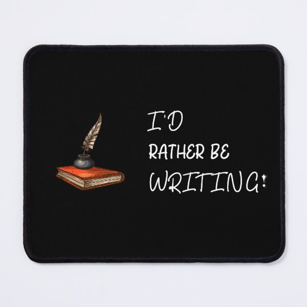 Item preview, I’d Rather Be Writing with white text - for Writers designed and sold by Mindful-Designs.