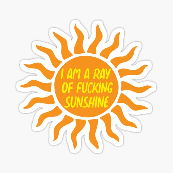 I Am A Ray Of Fucking Sunshine Yellow Type Sticker For Sale By Djalil