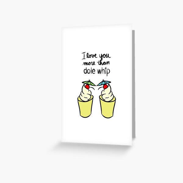 Love You More Than Dole Whip Greeting Card