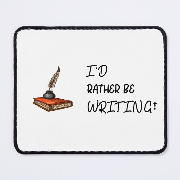 Item preview, I’d Rather Be Writing with black text - for Writers designed and sold by Mindful-Designs.