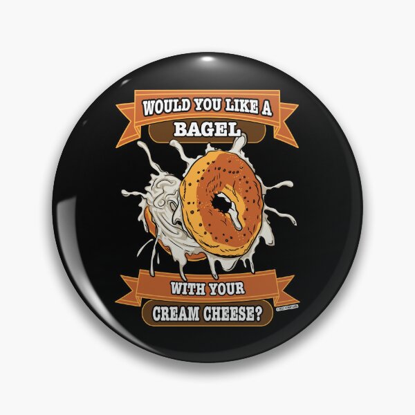 Item preview, Would You like a Bagel with Your Cream Cheese? by eShirtLabs designed and sold by eShirtLabs.