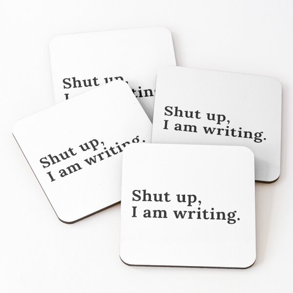 Item preview, Shut up, I am writing. - Black Text designed and sold by TheKnightWriter.