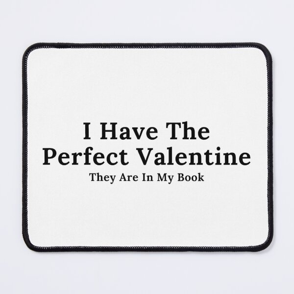 Item preview, I Have The Perfect Valentine - Black Text designed and sold by TheKnightWriter.