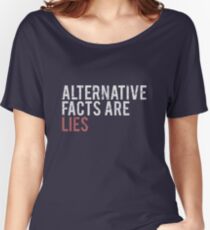 Alternative Facts are Lies | Trump Women's Relaxed Fit T-Shirt