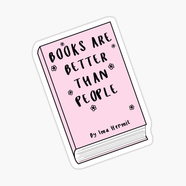 Books Are Better Than People ♡ Trendy/Hipster/Tumblr Meme Sticker