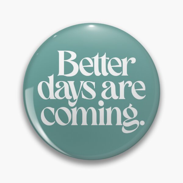 Item preview, Better Days are Coming designed and sold by VEPOH.