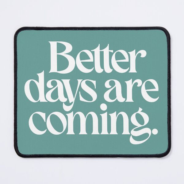 Item preview, Better Days are Coming designed and sold by VEPOH.