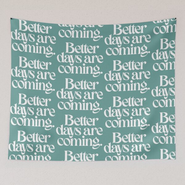 Item preview, Better Days are Coming designed and sold by VEPOH.