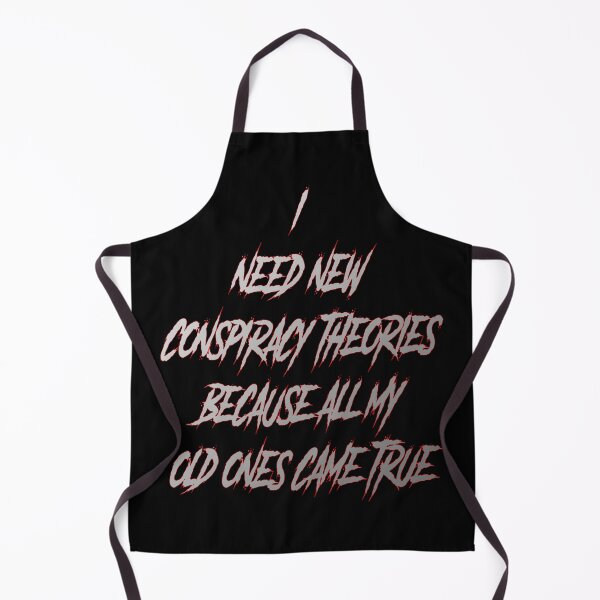 Item preview, I Need New Conspiracy Theories Because All My Old Ones Came True designed and sold by aventi24.