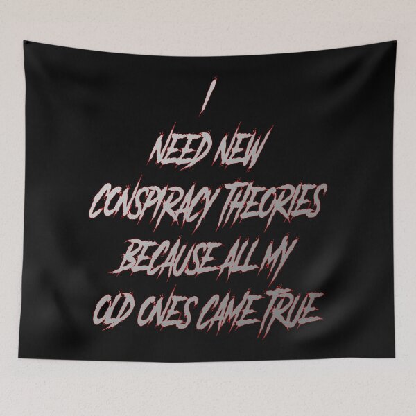 Item preview, I Need New Conspiracy Theories Because All My Old Ones Came True designed and sold by aventi24.