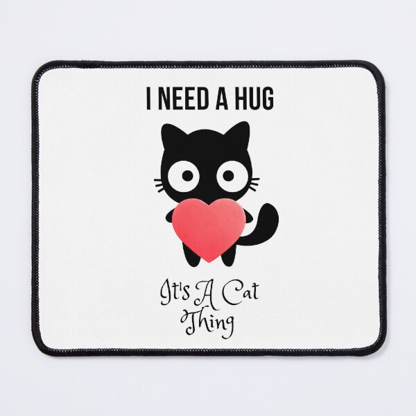 Item preview, I need a hug, its a cat thing  designed and sold by wah-hey.