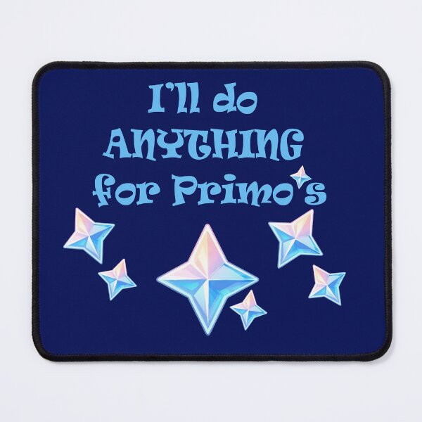 Item preview, I'll do anything for primo's designed and sold by Ashkerdoodles.