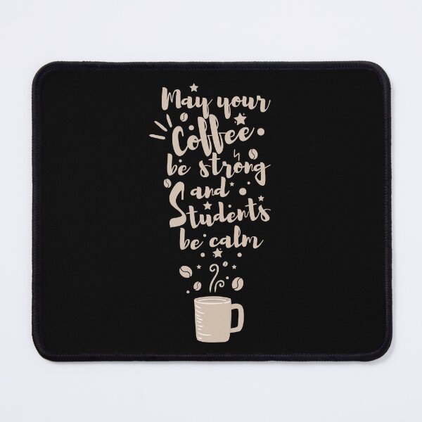 Item preview, May Your Coffee Be Strong And Your Students Be Calm designed and sold by g v.