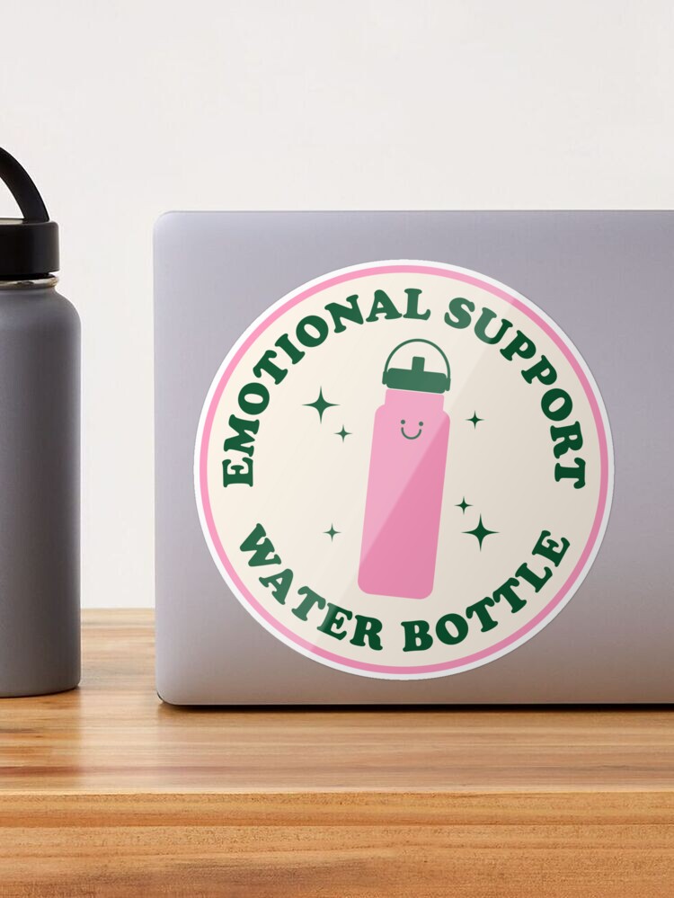 Gorgeous gorgeous girls have emotional support water bottles