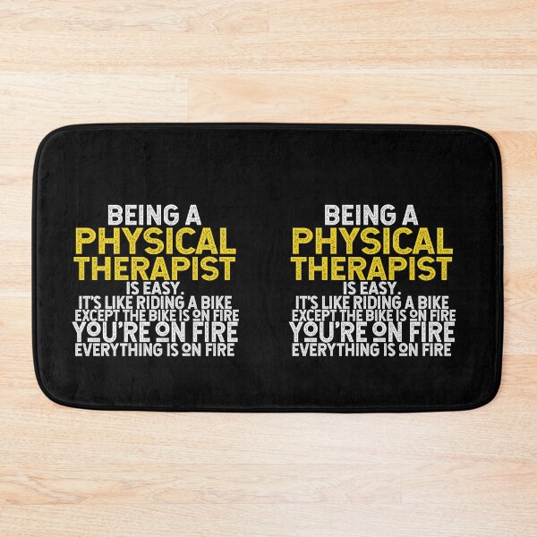 Item preview, Being A Physical Therapist Is Easy It's Like Riding A Bike Except The Bike Is On Fire You're On Fire Everything Is On Fire designed and sold by TeesYouWant.
