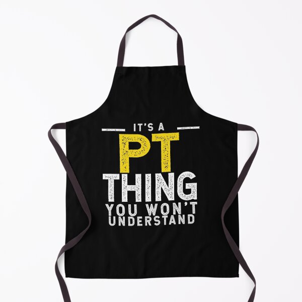 Item preview, It's A PT Thing You Won't Understand designed and sold by TeesYouWant.