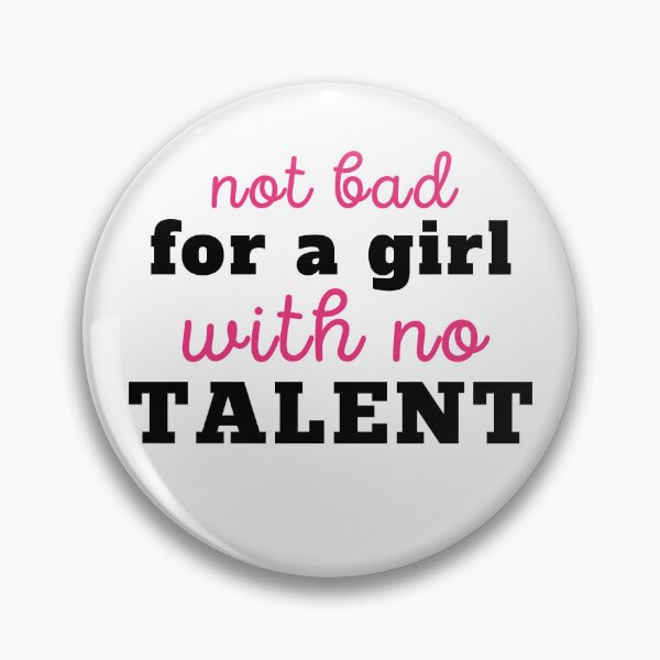 Item preview, Bold Minimalist Not Bad for a Girl with No Talent | Funny Relatable Sarcastic Quote designed and sold by MiaDelelai.