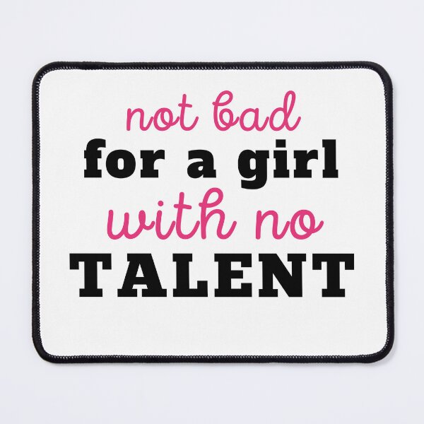 Item preview, Bold Minimalist Not Bad for a Girl with No Talent | Funny Relatable Sarcastic Quote designed and sold by MiaDelelai.