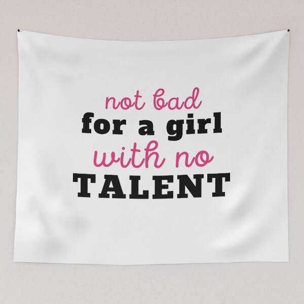 Item preview, Bold Minimalist Not Bad for a Girl with No Talent | Funny Relatable Sarcastic Quote designed and sold by MiaDelelai.
