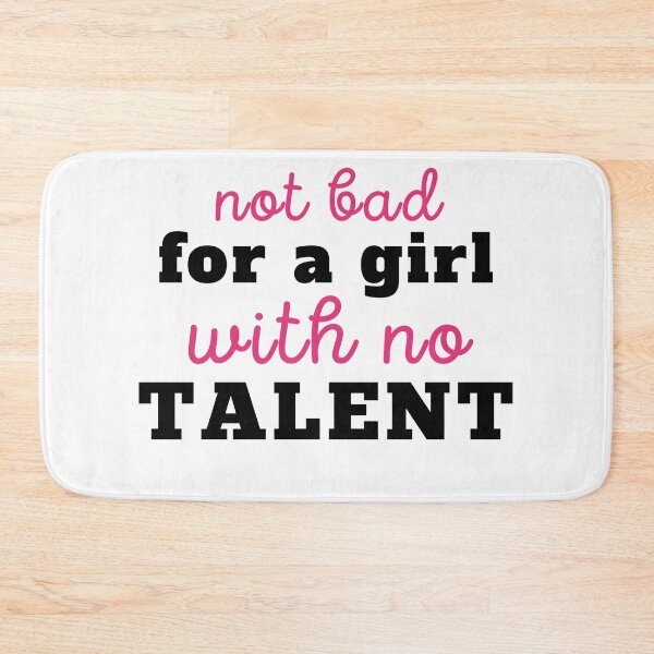 Item preview, Bold Minimalist Not Bad for a Girl with No Talent | Funny Relatable Sarcastic Quote designed and sold by MiaDelelai.