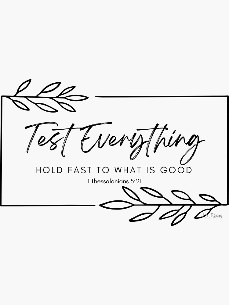 "Test Everything Hold Fast to What is Good " Sticker for Sale by LLBee