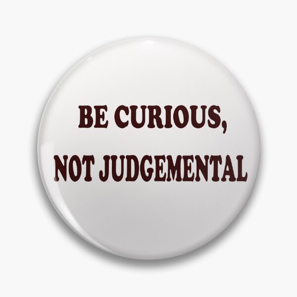 Item preview, Be Curious, Not Judgemental designed and sold by Viktor Kabbach.