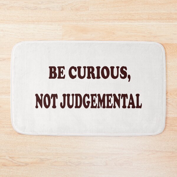 Item preview, Be Curious, Not Judgemental designed and sold by Viktor Kabbach.