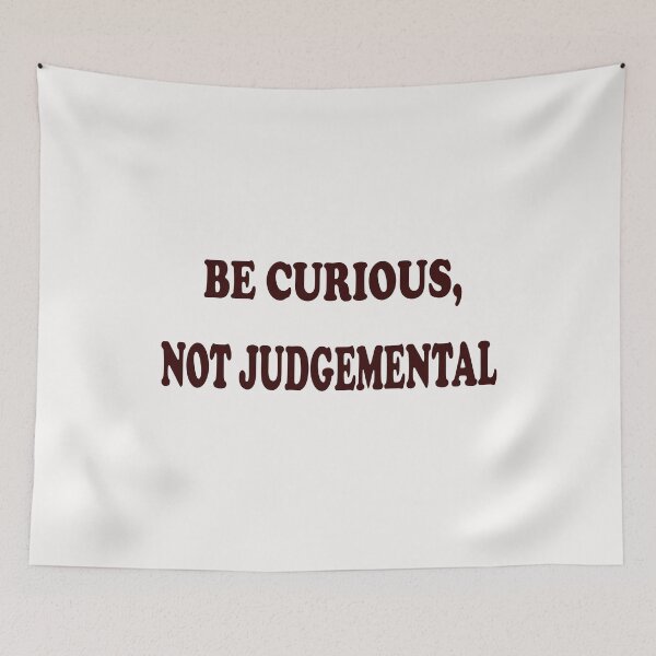Item preview, Be Curious, Not Judgemental designed and sold by Viktor Kabbach.