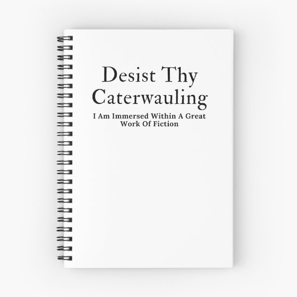 Item preview, Desist Thy Caterwauling - Black Text designed and sold by TheKnightWriter.