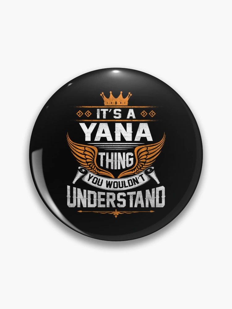 Yana Name T Shirt - Yana Things Name Gift Item Tee