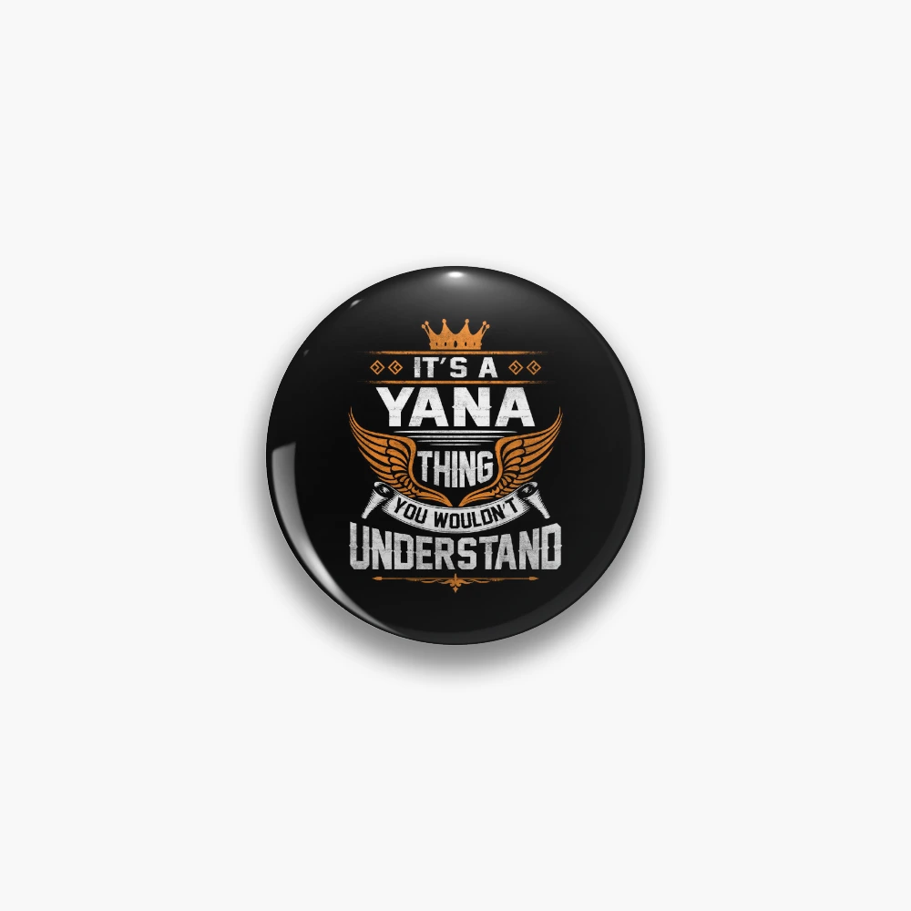 Yana Name T Shirt - Yana Things Name Gift Item Tee