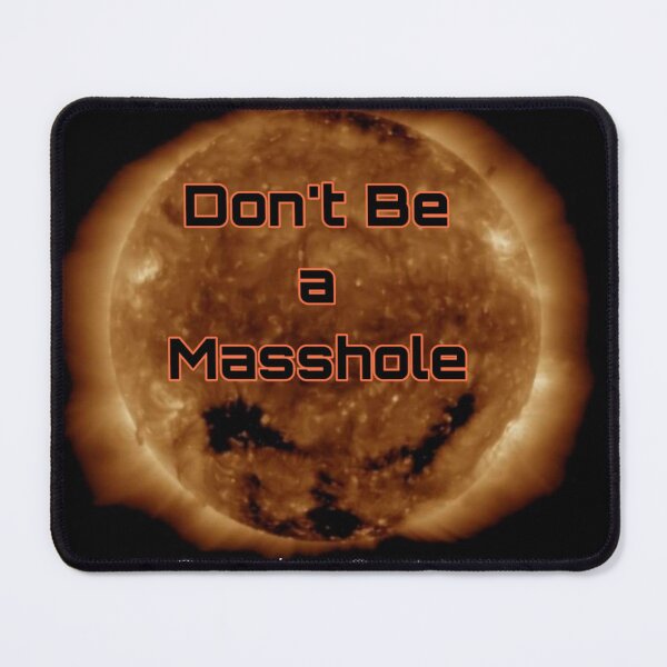 Item preview, Don't Be a Masshole designed and sold by GG-Merch.