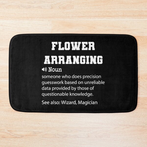 Item preview, Flower Arranging Definition, Funny Flower Arranging Quote, Cool gift for Flower Arranging lover designed and sold by ZAstore.