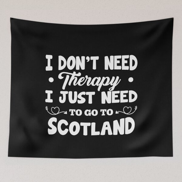 Item preview, I Don't Need Therapy I Just Need To Go To Scotland designed and sold by AllPerfect.