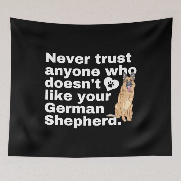 Item preview, Never Trust Anyone Who Doesn't Like Your German Shepherd designed and sold by momofdoggos.