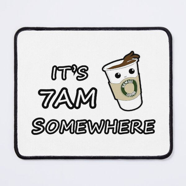 Item preview, It's 7AM Somewhere Kawaii coffee designed and sold by PourElla.
