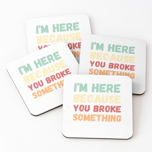 Item preview, I Am Here Because You Broke Something designed and sold by zakariyae.