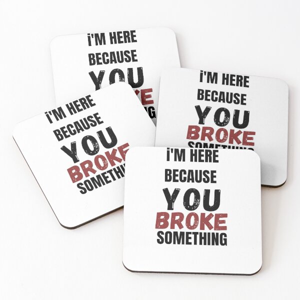 Item preview, I Am Here Because You Broke Something designed and sold by zakariyae.