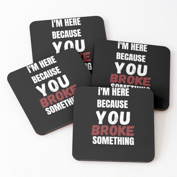 Item preview, I Am Here Because You Broke Something designed and sold by zakariyae.