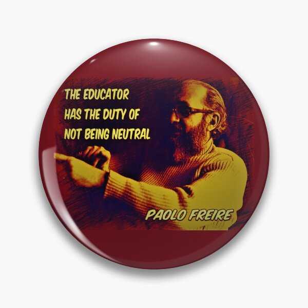 Item preview, Paolo Freire quote - "The educator has the duty of not being neutral"  designed and sold by Tony Cisse.