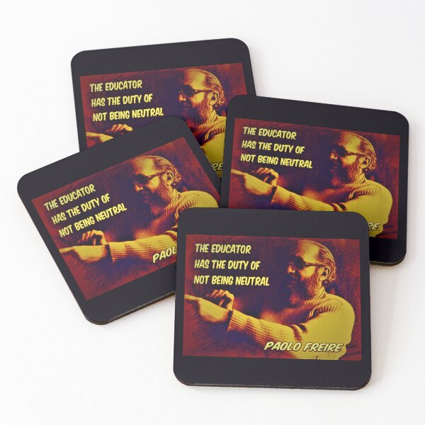 Item preview, Paolo Freire quote - "The educator has the duty of not being neutral"  designed and sold by Tony Cisse.