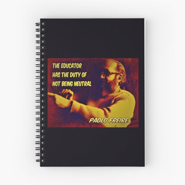 Item preview, Paolo Freire quote - "The educator has the duty of not being neutral"  designed and sold by Tony Cisse.