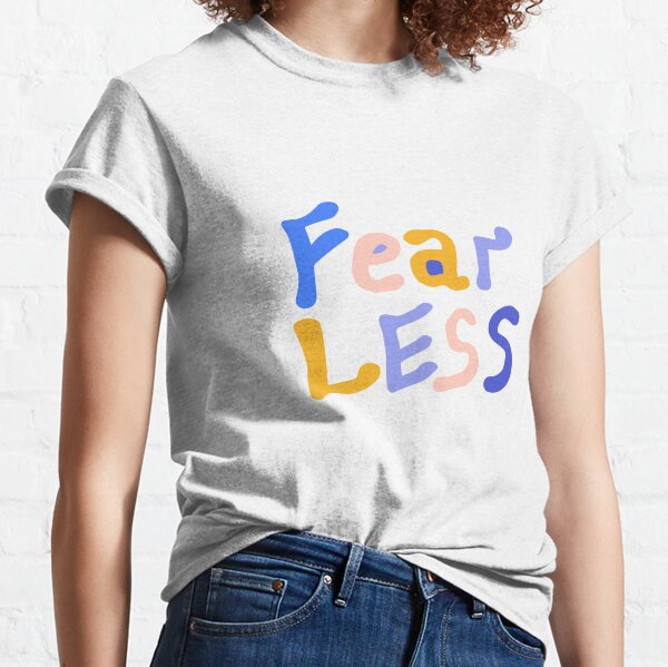 Fearless typography  Classic T-Shirt