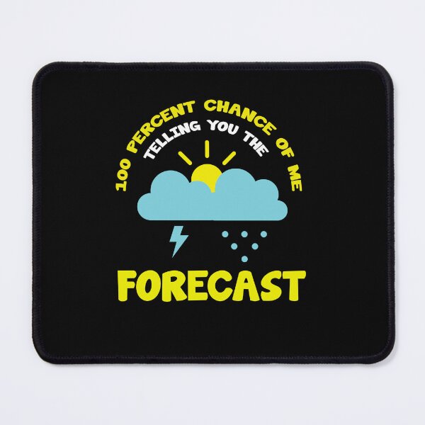 Item preview, 100 Percent Chance Of Me Telling You The Forecast designed and sold by AllPerfect.