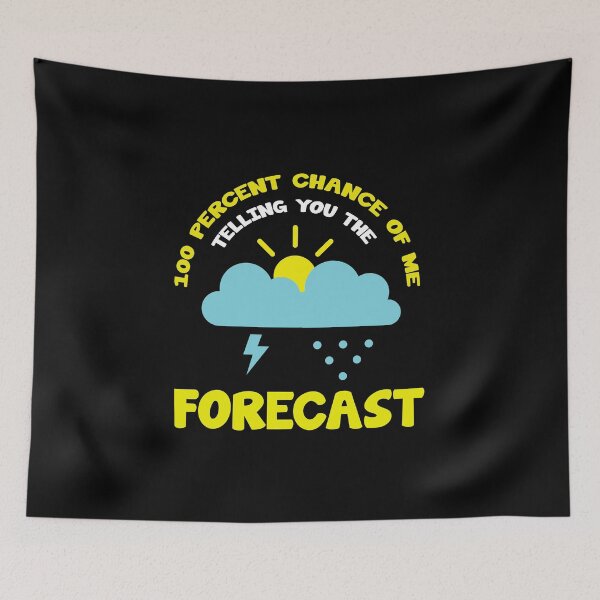 Item preview, 100 Percent Chance Of Me Telling You The Forecast designed and sold by AllPerfect.