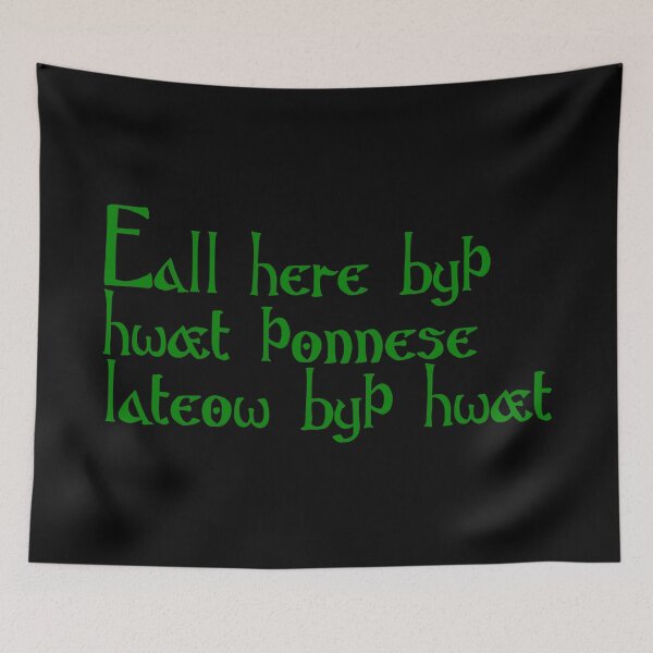 Item preview, Eall here byþ hwæt þonne se lateow byþ hwæt designed and sold by ben-taylor1234.