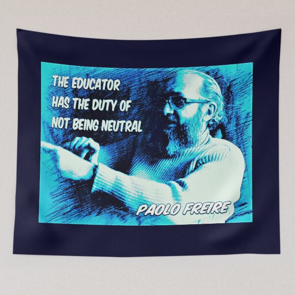 Item preview, Paolo Freire quote - "The educator has the duty of not being neutral" Blue designed and sold by Tony Cisse.