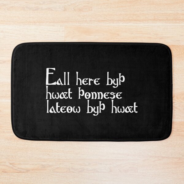 Item preview, Eall here byþ hwæt þonne se lateow byþ hwæt designed and sold by ben-taylor1234.